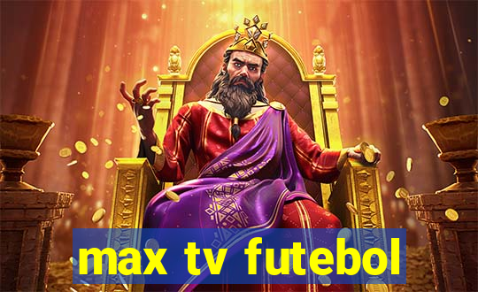 max tv futebol